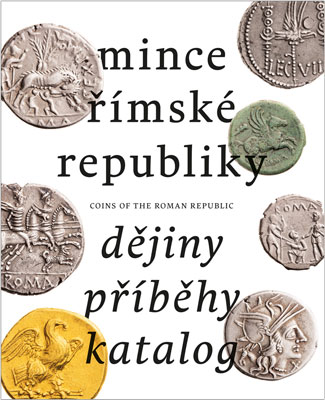 Mince římské republiky. Dějiny – Příběhy – Katalog.