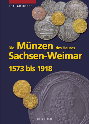 Die Münzen des Hauses Sachsen-Weimar 1573 bis 1918