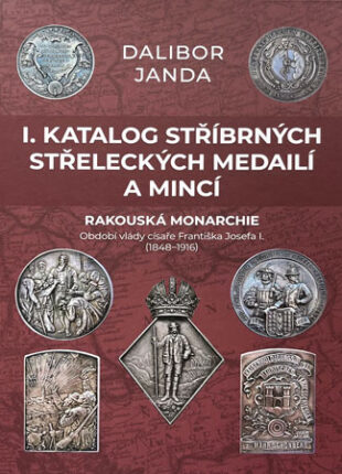 I. Katalog stříbrných střeleckých medailí a mincí