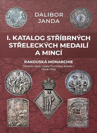 I. Katalog stříbrných střeleckých medailí a mincí I. Katalog stříbrných střeleckých medailí a mincí